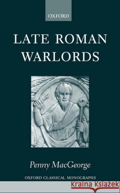 Late Roman Warlords Penny Macgeorge 9780199252442 Oxford University Press