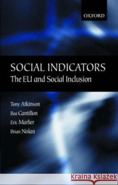 Social Indicators: The Eu and Social Inclusion Atkinson, Tony 9780199252497 Oxford University Press, USA