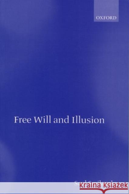 Free Will and Illusion Saul Smilansky 9780199252596 Oxford University Press