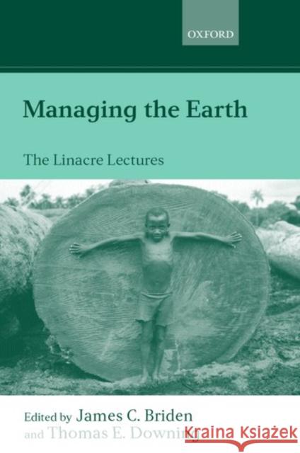 Managing the Earth: The Linacre Lectures 2001 Briden, James C. 9780199252671 Oxford University Press