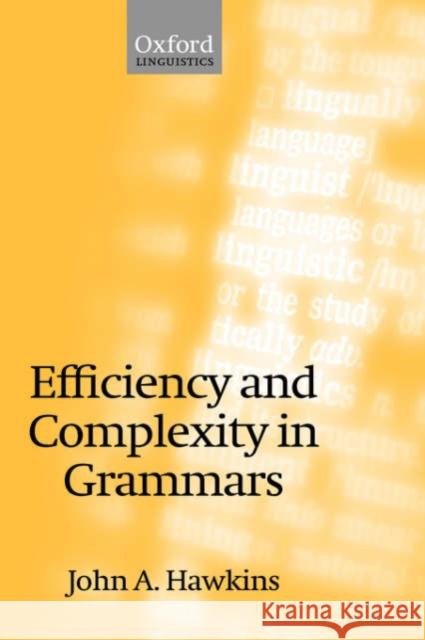 Efficiency and Complexity in Grammars John A. Hawkins 9780199252695 Oxford University Press