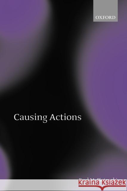 Causing Actions Paul M. Pietroski 9780199252763 Oxford University Press
