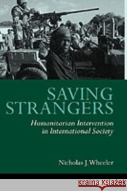 Saving Strangers: Humanitarian Intervention in International Society Wheeler, Nicholas J. 9780199253104