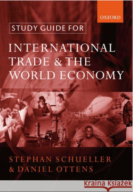 Study Guide for International Trade & the World Economy Schueller, Stephan (Erasmus University) 9780199253142 OXFORD UNIVERSITY PRESS