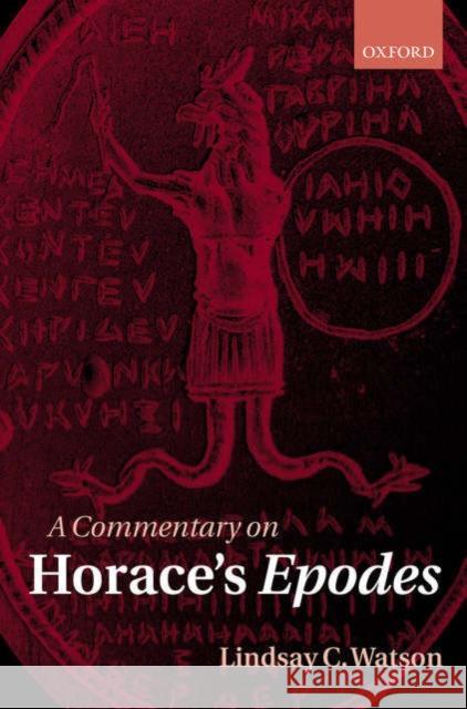 A Commentary on Horace's Epodes Lindsay C. Watson 9780199253241 Oxford University Press