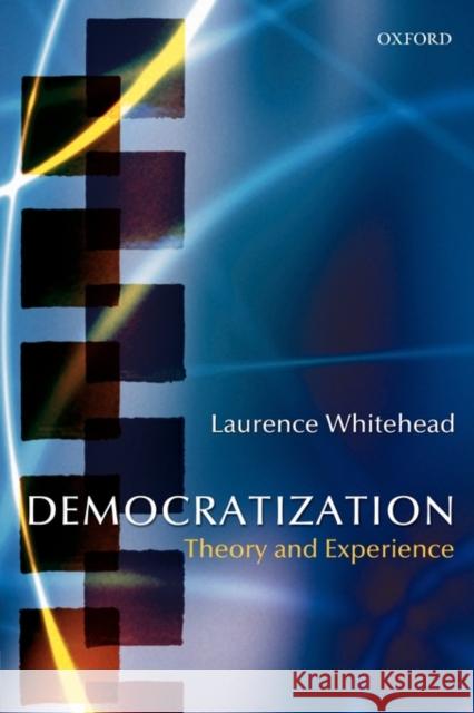 Democratization: Theory and Experience Whitehead, Laurence 9780199253289 0