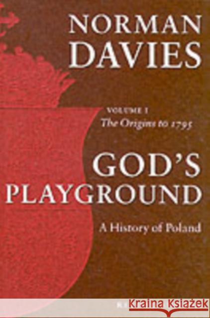 God's Playground A History of Poland: Volume 1: The Origins to 1795 Davies Norman 9780199253395 Oxford University Press