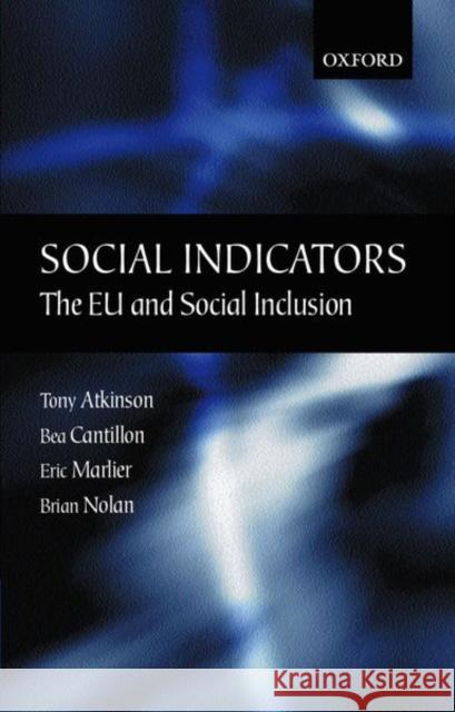 Social Indicators: The Eu and Social Inclusion Atkinson, Tony 9780199253494 Oxford University Press, USA