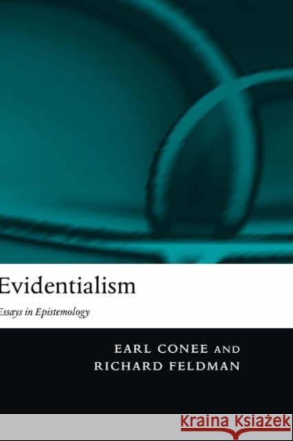 Evidentialism: Essays in Epistemology Conee, Earl 9780199253722 Oxford University Press