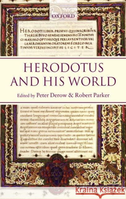 Herodotus and His World: Essays from a Conference in Memory of George Forrest Derow, Peter 9780199253746 Oxford University Press, USA