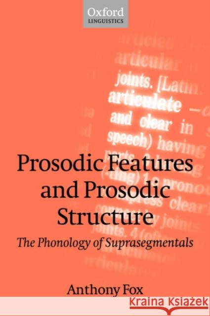 Prosodic Features and Prosodic Structure: The Phonology of Suprasegmentals Fox, Anthony 9780199253968 Oxford University Press