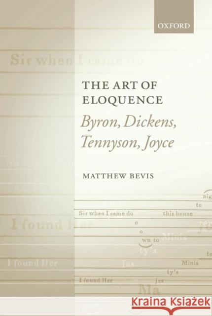 The Art of Eloquence: Byron, Dickens, Tennyson, Joyce Bevis, Matthew 9780199253999 Oxford University Press, USA