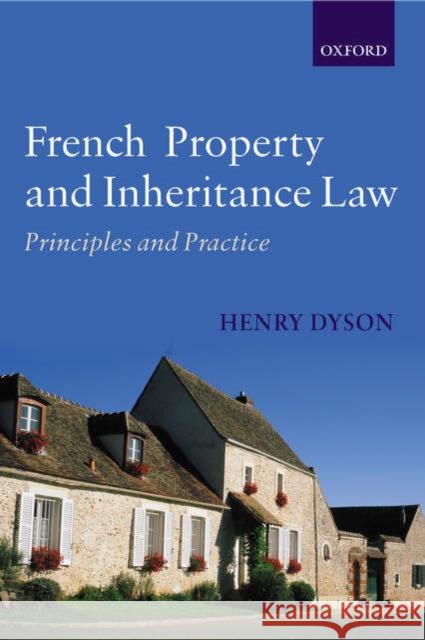 French Property and Inheritance Law: Principles and Practice Dyson, Henry 9780199254750 Oxford University Press, USA
