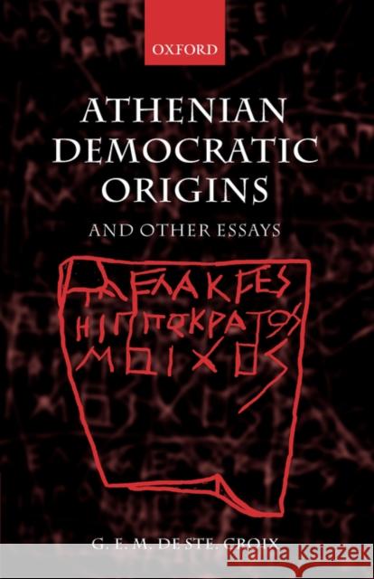Athenian Democratic Origins: And Other Essays de Ste Croix, G. E. M. 9780199255177 Oxford University Press, USA