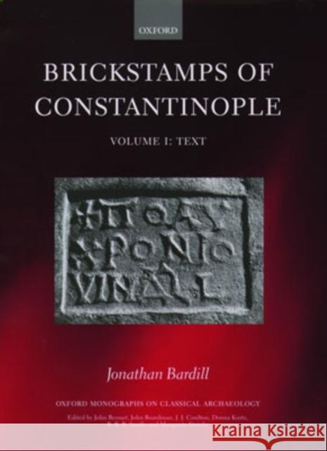 Brickstamps of Constantinople: Two Volumes Bardill, Jonathan 9780199255245 Oxford University Press, USA