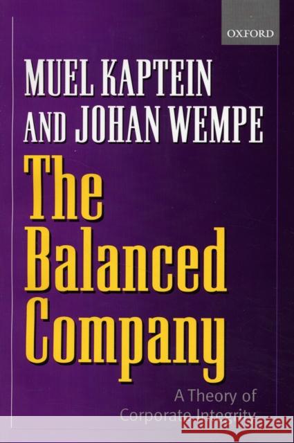 The Balanced Company: A Corporate Integrity Theory Kaptein, Muel 9780199255511 Oxford University Press
