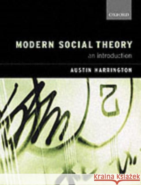 Modern Social Theory: An Introduction Harrington, Austin 9780199255702 0