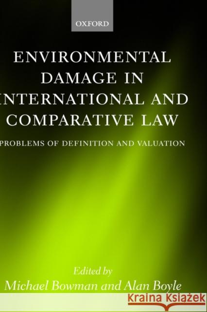 Environmental Damage in International and Comparative Law: Problems of Definition and Valuation Boyle, Alan 9780199255733 Oxford University Press
