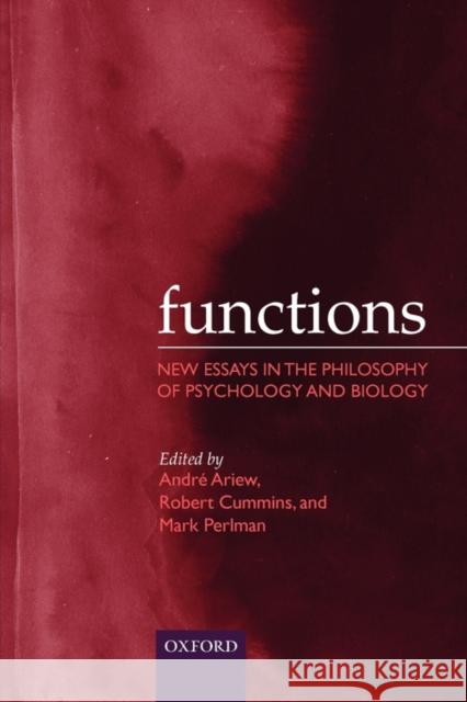 Functions: New Essays in the Philosophy of Psychology and Biology Ariew, Andre 9780199255818 Oxford University Press, USA