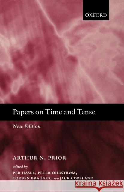 Papers on Time and Tense Per Hasle Peter Ohrstrom Torben Brauner 9780199256075