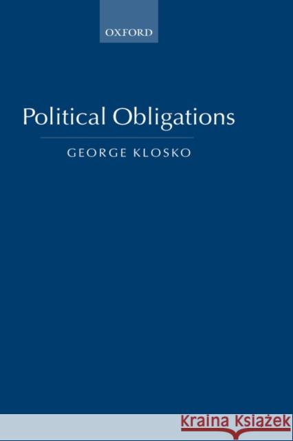 Political Obligations George Klosko 9780199256204 Oxford University Press, USA