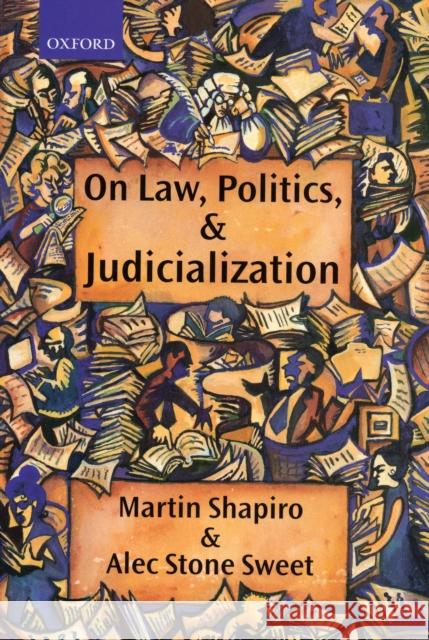On Law, Politics, and Judicialization Martin Shapiro 9780199256488