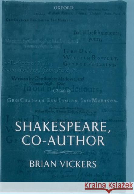 Shakespeare, Co-Author : A Historical Study of Five Collaborative Plays Brian Vickers 9780199256532