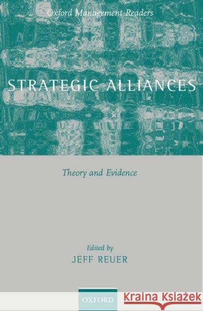 Strategic Alliances: Theory and Evidence Reuer, Jeffrey J. 9780199256549 Oxford University Press