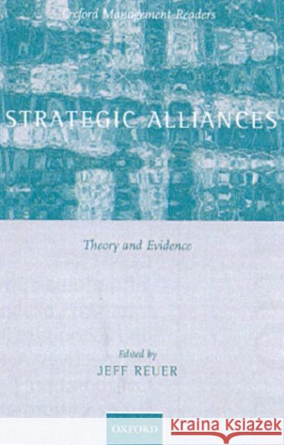 Strategic Alliances: Theory and Evidence Reuer, Jeffrey J. 9780199256556