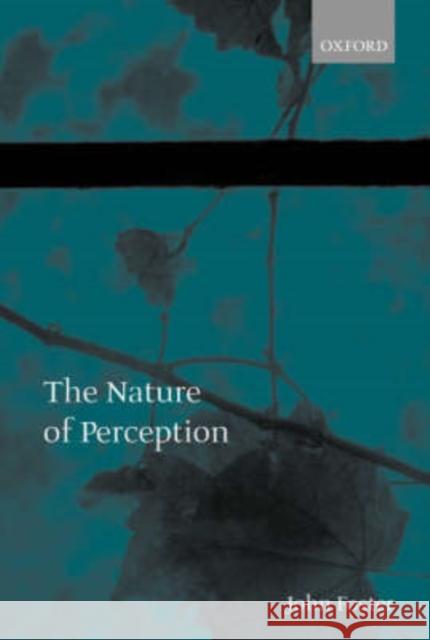 The Nature of Perception John Foster John Foster 9780199256624 Oxford University Press, USA
