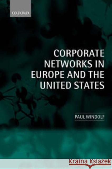 Corporate Networks in Europe and the United States Paul Windolf 9780199256976 Oxford University Press, USA