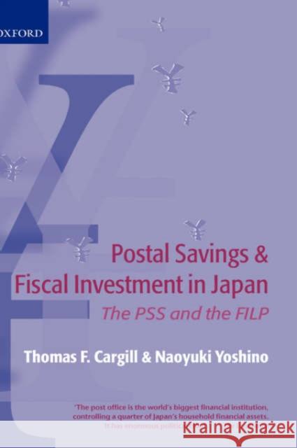 Postal Savings and Fiscal Investment in Japan: The Pss and the Filp Cargill, Thomas F. 9780199257348 Oxford University Press