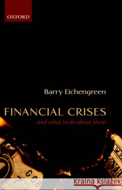 Financial Crises and What to Do about Them Eichengreen, Barry 9780199257430 Oxford University Press