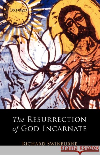 The Resurrection of God Incarnate Richard Swinburne 9780199257461 0