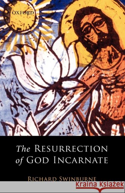 The Resurrection of God Incarnate Richard Swinburne 9780199257461