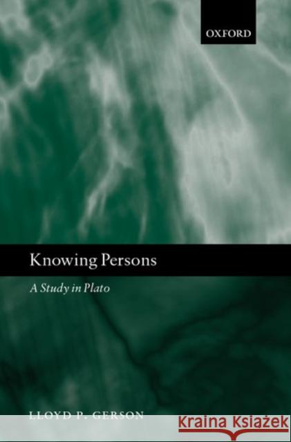 Knowing Persons: A Study in Plato Gerson, Lloyd P. 9780199257638