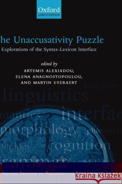 The Unaccusativity Puzzle : Explorations of the Syntax-Lexicon Interface  9780199257645 OXFORD UNIVERSITY PRESS