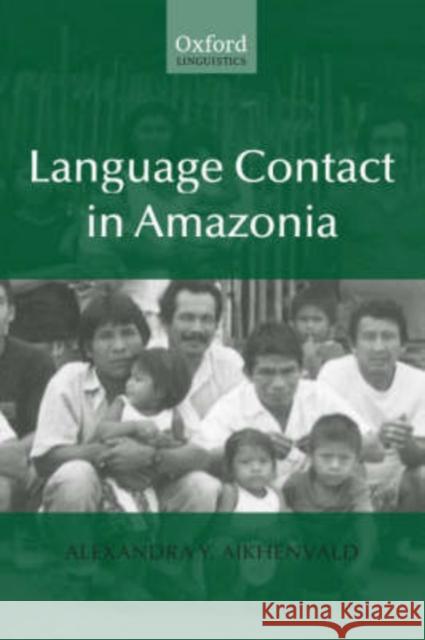 Language Contact in Amazonia  9780199257850 OXFORD UNIVERSITY PRESS