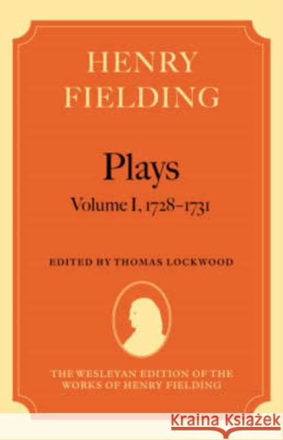 Henry Fielding: Plays, Volume I: 1728-1731 Lockwood, Thomas 9780199257898