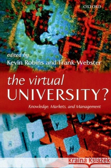 The Virtual University?: Knowledge, Markets, and Management Robins, Kevin 9780199257935