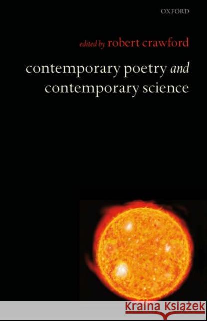 Contemporary Poetry and Contemporary Science Robert Crawford 9780199258123 Oxford University Press, USA