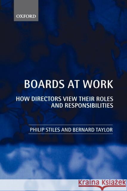 Boards at Work: How Directors View Their Roles and Responsibilities Stiles, Philip 9780199258161 0