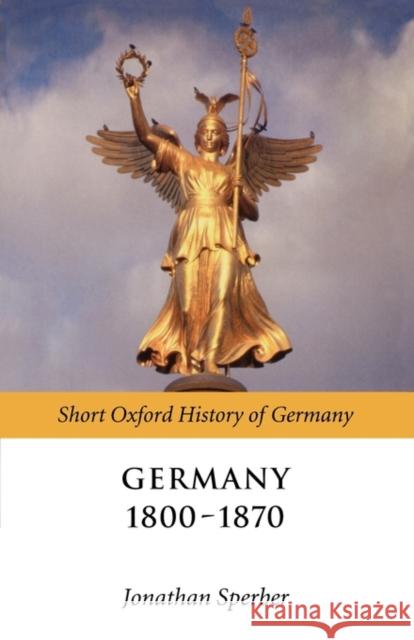 Germany 1800-1871 Sperber, Jonathan 9780199258383