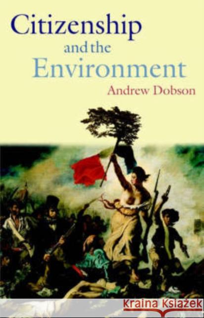 Citizenship and the Environment Andrew P. Dobson Andrew Dobson 9780199258437