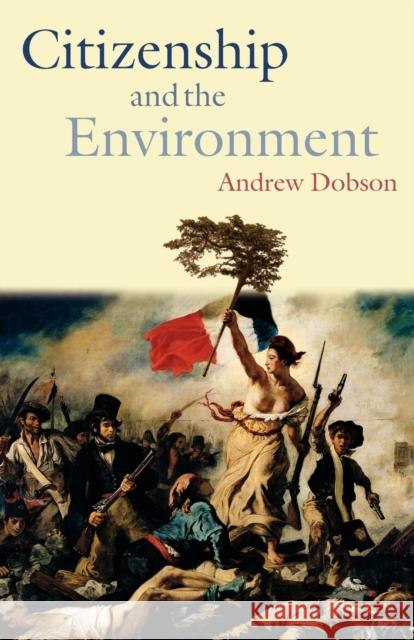 Citizenship and the Environment Andrew Dobson 9780199258444