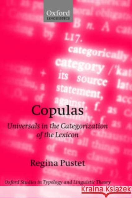 Copulas: Universals in the Categorization of the Lexicon Pustet, Regina 9780199258505 Oxford University Press