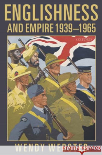 Englishness and Empire 1939-1965 Wendy Webster 9780199258604