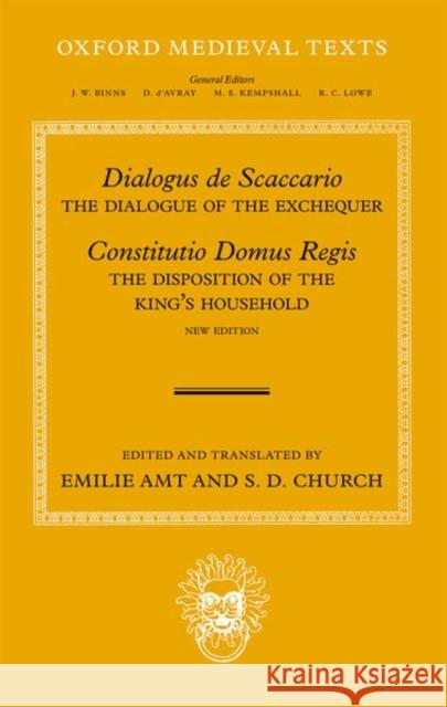 Dialogus de Scaccario, and Constitutio Domus Regis: The Dialogue of the Exchequer, and the Disposition of the King's Household Amt, Emilie 9780199258611 Oxford University Press, USA