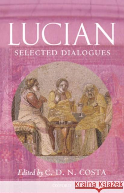 Lucian: Selected Dialogues C. D. N. Costa 9780199258673 Oxford University Press