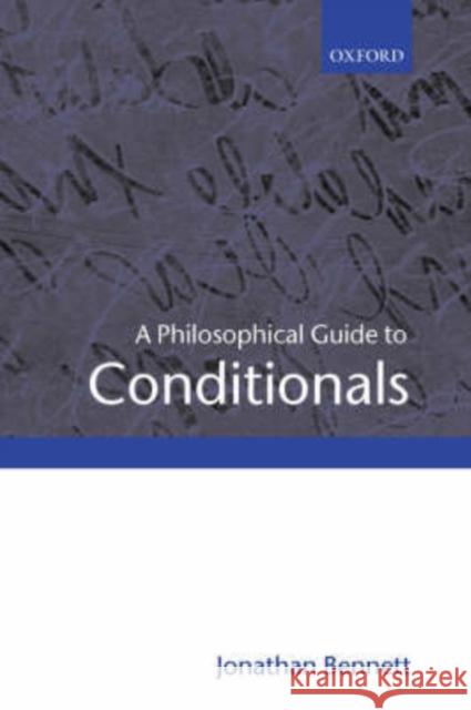 A Philosophical Guide to Conditionals Jonathan Bennett 9780199258871 0